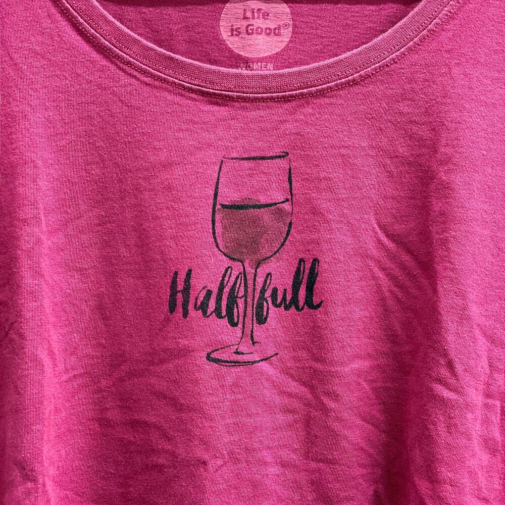 Life is Good Raspberry Color Half Full Wine Glass Tshirt Top